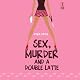 Sex, Murder And A Double Latte (Red Dress Ink)