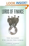 Lords of Finance: The Bankers Who Broke the World