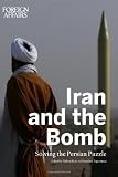 Iran and the Bomb: Solving the Persian Puzzle
