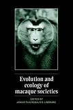 Evolution and Ecology of Macaque Societies