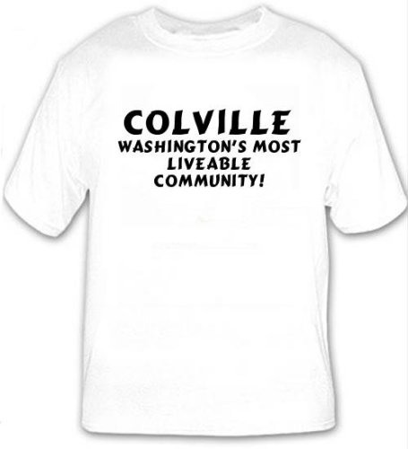Colville: Washington's Most Liveable Community! T-shirt