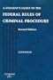 A Student's Guide to the Federal Rules of Criminal Procedure