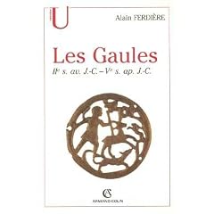 Les Gaules (Provinces des Gaules et Germanies, Provinces Alpines) : IIe si�cle av. - Ve si�cle ap. J.-C.