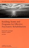 Building Teams And Programs For Effective Psychiatric Rehabilitation
