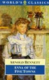 Anna of the Five Towns (Oxford World's Classics)