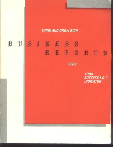 Think and Grow Rich Buisness Reports (Plus: Your "Success I.Q. Indicator)