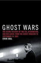 Ghost Wars: The Secret History of the CIA, Afghanistan, and bin Laden, from the Soviet Invasion to September 10, 2001