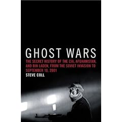Ghost Wars: The Secret History of the CIA, Afghanistan, and Bin Laden, from the Soviet Invasion to September 10, 2001