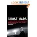 Ghost Wars: The Secret History of the CIA, Afghanistan, and bin Laden, from the Soviet Invasion to September 10, 2001