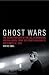 Ghost Wars: The Secret History of the CIA, Afghanistan, and Bin Laden, from the Soviet Invasion to September 10, 2001
