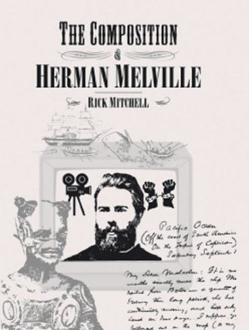 The Composition of Herman Melville: A Play About Writing and Dramatic Composition