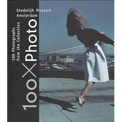 100 X Photo: 100 Photographs from the Collection of the Stedelijk Museum Amsterdam