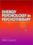 Energy Psychology in Psychotherapy: A Comprehensive Source Book (Norton energy psychology series)