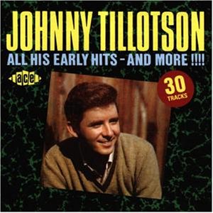 Johnny Tillotson - All His Early Hits - And More !!! - Zortam Music Johnny Tillotson - All His Early Hits - And More !!! - Zortam Music