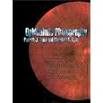 Ophthalmic Photography: A Textbook of Fundus Photography, Angiography, and Electronic Imaging by Patrick J. Saine and Marshall E. Tyler