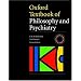 Oxford Textbook of Philosophy and Psychiatry (International Perspectives in Philosophy & Psychiatry)