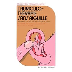 L'Auriculotherapie Sans Aiguille: Soulager Vos Maux Par le Massage de l'Oreille