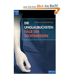 Die unglaublichsten F�lle der Rechtsmedizin