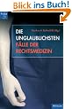 Die unglaublichsten F�lle der Rechtsmedizin