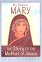 My Name Is Mary: The Story of the Mother of Jesus