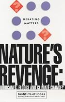 Nature's Revenge?: Hurricanes, Floods and Climate Change (Debating Matters)