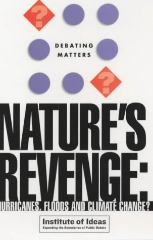 Nature's Revenge?: Hurricanes, Floods and Climate Change (Debating Matters)