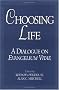 Choosing Life: A Dialogue on Evangelium Vitae Choosing Life: A Dialogue on Evangelium Vitae