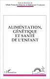 Alimentation, g�n�tique et sant� de l'enfant