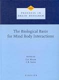 The Biological Basis for Mind Body Interactions (Progress in Brain Research)