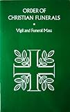 Order of Christian funerals. Vigil and funeral mass