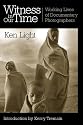 Witness in Our Time: Working Lives of Documentary Photographers