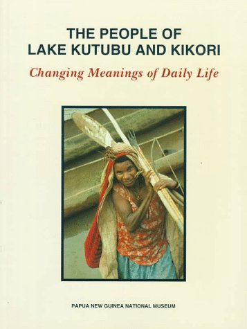 City Travel Guides Discounted  Books : The People of Lake Kutubu and Kikori: Changing Meanings of Daily Life