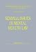 Seminal Issues In Mental Health Law (The International Library of Essays in Law and Legal Theory)