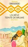 Un rêve teinté de brume : Collection : Harlequin série blanche n° 116