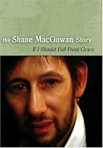 If I Should Fall from Grace - The Shane MacGowan Story
