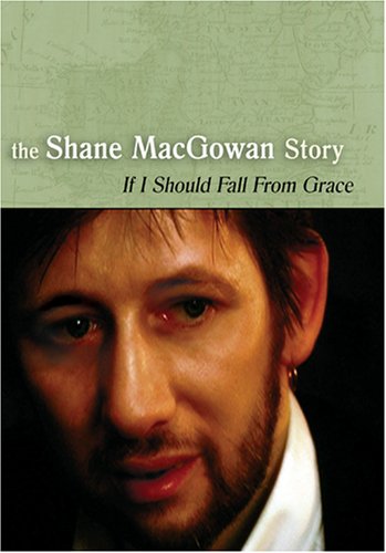 If I Should Fall from Grace - The Shane MacGowan Story