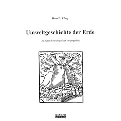Umweltgeschichte der Erde: Die Zukunft im Spiegel der Vergangenheit