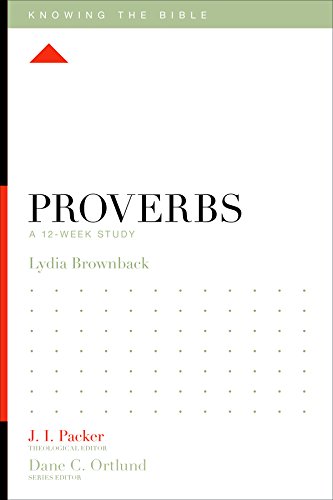Proverbs: A 12-Week Study (Knowing the Bible)