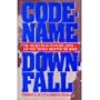 Code-Name Downfall: The Secret Plan to Invade Japan-And Why Truman Dropped the Bomb