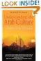 Understanding the Arab Culture: A Practical Cross-cultural Guide to Working in the Arab World