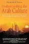 Understanding the Arab Culture: A Practical Cross-cultural Guide to Working in the Arab World (Working With Other Cultures): A Practical Cross-cultural ... the Arab World (Working With Other Cultures)