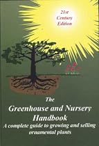 The Greenhouse and Nursery Handbook: A Complete Guide to Growing and Selling Ornamental Container Plants