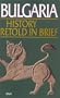 Bulgaria: History Retold in Brief