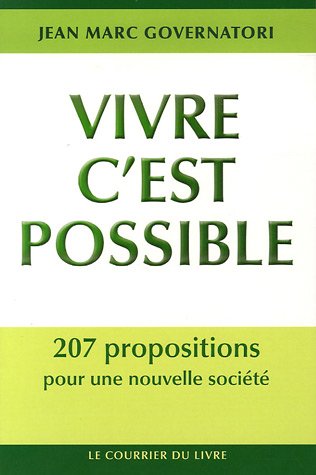 Vivre c'est possible : 207 propositions pour une nouvelle société Vivre c'est possible : 207 propositions pour une nouvelle société