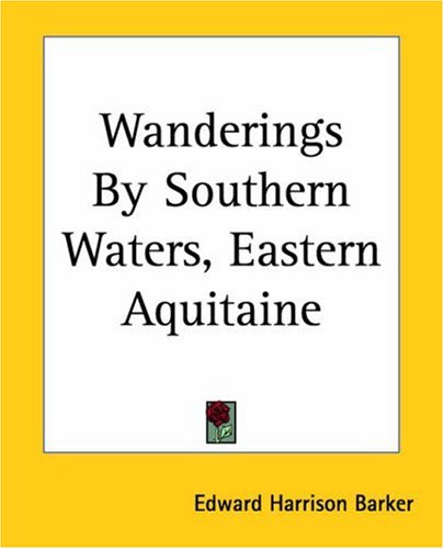 City Travel Guides Discounted  Search : Wanderings By Southern Waters, Eastern Aquitaine
