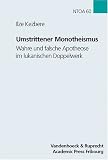 Umstrittener Monotheismus. Wahre und falsche Apotheose im lukanischen Doppelwerk (Novum Testamentum Et Orbis Antiquus Studien Zur Umwelt Des Neuen Testaments)