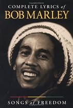 Songs of Freedom: The Lyrics of Bob Marley