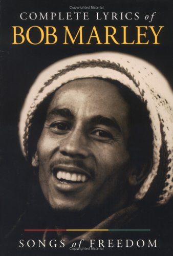 Complete Lyrics of Bob Marley: Songs of Freedom