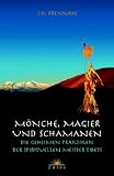 Mönche, Magier und Schamanen. Die geheimen Praktiken der spirituellen Meister Tibets