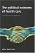 The Political Economy of Health Care: A Clinical Perspective (Health & Society)